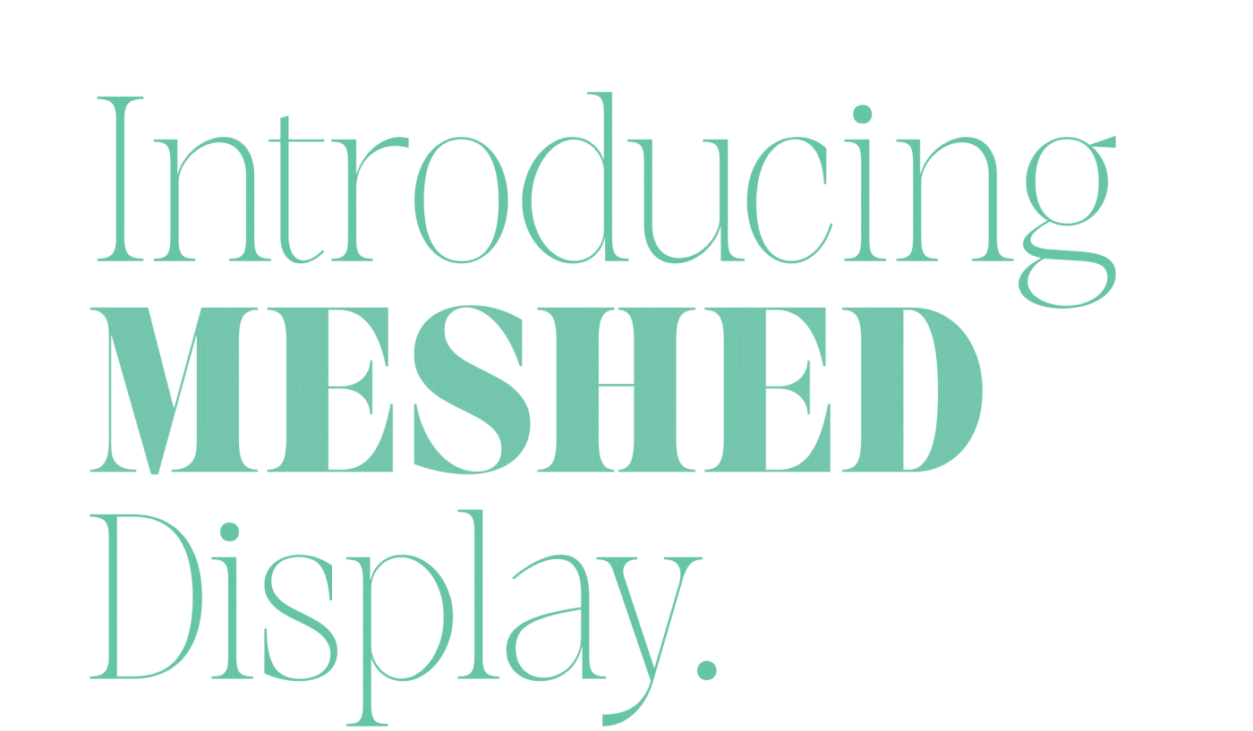 Meshed Display
